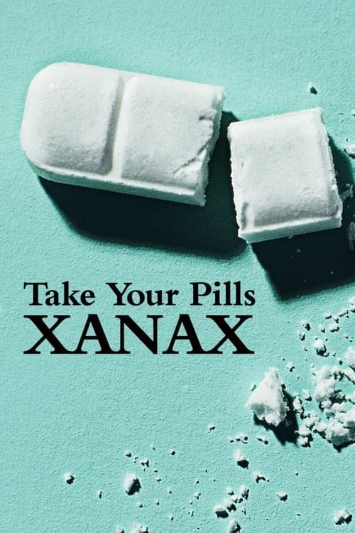 โปสเตอร์หนัง Take Your Pills: Xanax (2022) เทค ยัวร์ พิลส์ ซาแน็กซ์