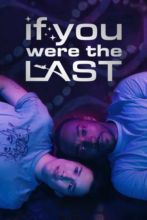 โปสเตอร์หนัง หนังใหม่-หนังฝรั่งออนไลน์...If You Were the Last (2023)
