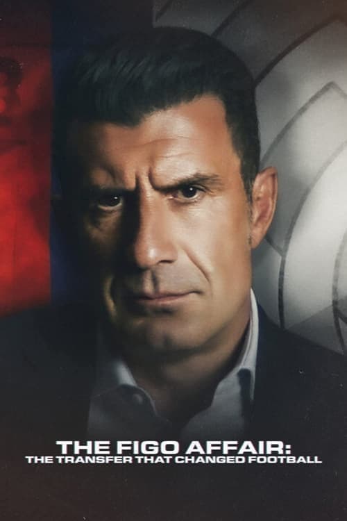 โปสเตอร์หนัง The Figo Affair: The Transfer that Changed Football (2022)