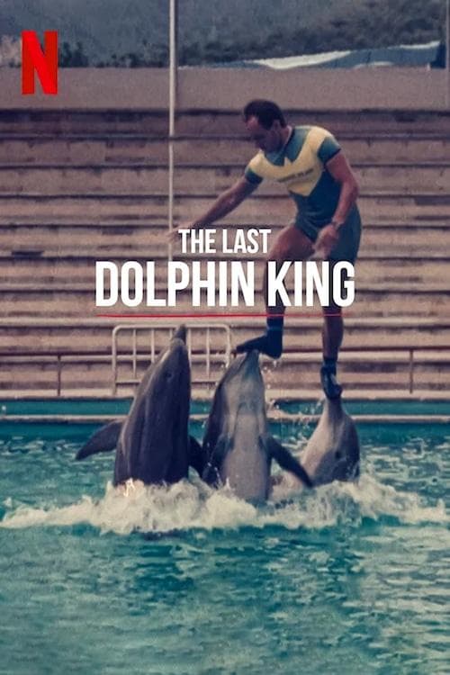 โปสเตอร์หนัง The Last Dolphin King (2022) ราชาโลมาคนสุดท้าย