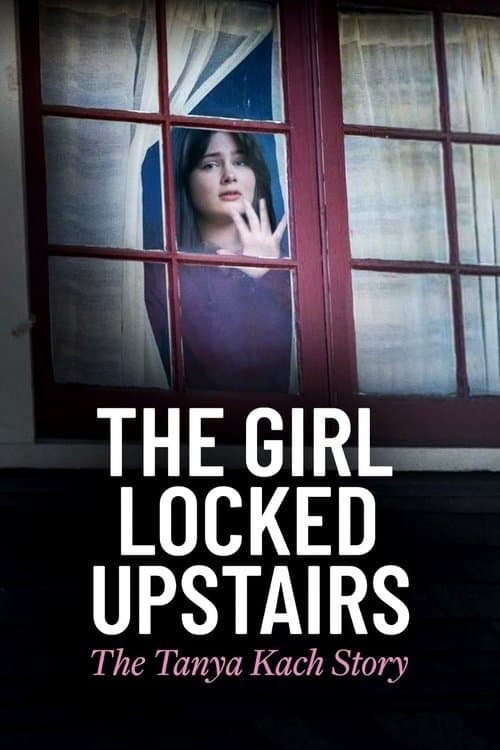 โปสเตอร์หนัง The Girl Locked Upstairs: The Tanya Kach Story (2024)
